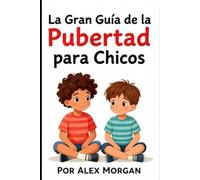 El Gran Guía de la Pubertad para Chicos