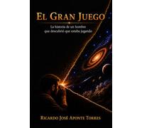 EL GRAN JUEGO: La historia de un hombre que descubrió que estaba jugando