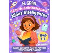 El GRAN Libro de Actividades para Niñas Inteligentes: Juegos de Ingenio, Desafios Mentales Y Rompecabezas de Logica ¡Y MUCHO MÁS! (Perfecto para Regalar)