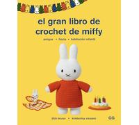 El gran libro de crochet de Miffy: Amigos. Fiesta. Habitación infantil