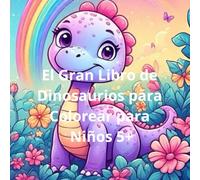 El Gran Libro de Dinosaurios para Colorear para Niños 5+: 50 Dibujos Grandes y Fáciles de Dinosaurios para Colorear | Páginas de un Solo Lado para Evitar Manchas y Diversión Creativa