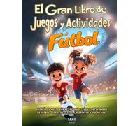 El Gran Libro de Juegos y Actividades: Fútbol: Desafía tu Mente con Retos Educativos y Actividades de Fútbol: Sopas de Letras, Laberintos y Cálculos Matemáticos para niños (6 a 12 años)