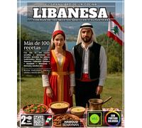 El gran libro de la cocina libanesa con más de 100 recetas sencillas y auténticas del Levante, descubre los sabores tradicionales: Mezze • Kibbé • ... • Manakish • Shawarma • Fattoush y muchos más