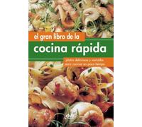 El gran libro de la cocina rápida: Platos deliciosos y variados para cocinar en poco tiempo