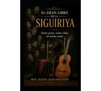 EL GRAN LIBRO DE LA SIGUIRIYA: Veinte gritos, veinte vidas, un mismo cante: 5