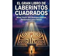 El Gran Libro de Laberintos Cuadrados: Nivel Fácil: 100 Rompecabezas Clásicos para Niños | Diversión y Aprendizaje sin Pantallas