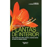 El gran libro de las plantas de interior: Guía completa para cultivar, mantener y reproducir plantas de interior en cualquier ambiente