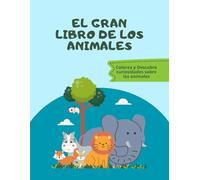 EL GRAN LIBRO DE LOS ANIMALES: Libro para Colorear con Curiosidades Increíbles para Niños