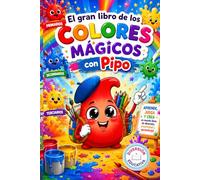 El gran libro de los colores mágicos con Pipo: Aprende,juega y crea un mundo lleno de diversión,creatividad y aprendizaje