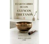 EL GRAN LIBRO DE LOS CUENCOS TIBETANOS: TERAPIAS Y PROTOCOLOS