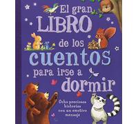El gran libro de los cuentos para irse a dormir. 8 Preciosas historias con un emotivo mensaje