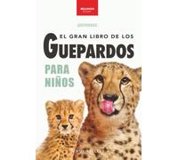 El Gran Libro de los Guepardos para Niños: 100+ datos con fotos y quiz (8-12 años): 6