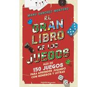 El gran libro de los juegos: Más de 150 juegos para aprender jugando con números y letras