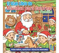 El Gran Libro de Navidad para Colorear en Familia: Una Alegre Actividad Navideña para Todas las Edades, con 50 Diseños Fáciles y Divertidos de Papá Noel, Renos y Tradiciones Festivas