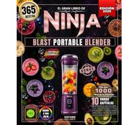 El gran libro de NINJA BLAST PORTABLE BLENDER: Más de 365 recetas refrescantes para el verano y todo el año, batidos de frutas, proteínas Batidos , ... boles de batido, recetas cetogénicas y paleo