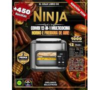 El Gran Libro De Ninja Combi 12-In-1 Multicocina Horno E Freidora De Aire: Más de 450 recetas sencillas y fáciles con más de 12 modos: freír al aire, ... asar a la parrilla, tostar, bagel