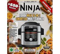 EL GRAN LIBRO DE NINJA FOODI MAX 15-IN-1 SMARTLID MULTI-COOKER: Más de 550 recetas sencillas, auténticas y variadas | Cocina a presión, freidora de ... a fuego lento, al vapor, asado, postres y más