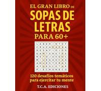 El gran libro de sopas de letras para 60+: 120 desafíos temáticos para ejercitar tu mente