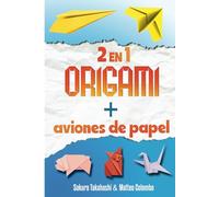 EL GRAN LIBRO DEL ARTE EN PAPEL: ORIGAMI + AVIONES DE PAPEL - 2 EN 1 - Papiroflexia creativa para niños y adultos - mostrado paso a paso - Con más de 50 origamis y 24 aviones de papel