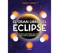 El gran libro del eclipse: Todo lo que tienes que saber para vivir un momento único