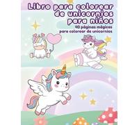 El Gran Libro para Colorear de Unicornios: 40 Mágicas Páginas para Colorear con Unicornios Adorables - Para Niñas de 4 a 8 Años