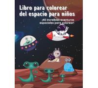 El Gran Libro para Colorear del Espacio: 40 Grandes y Divertidas Páginas para Colorear con Astronautas, Planetas, Cohetes y Extraterrestres - Para Niños y Niñas de 3 a 8 Años