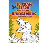 El gran libro para colorear dinosaurios (y otros reptiles antiguos)