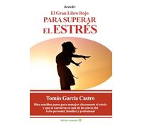 El gran libro rojo para superar el estrés: Un sencillo y práctico método anti estrés y contra la ansiedad para entender tus emociones, vencer el miedo y lograr éxito personal, familiar y profesional
