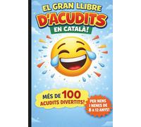El gran llibre d’acudits en Català · Per a nens i nenes de 8 a 12 anys: Més de 100 acudits divertits per compartir en família i amb amics