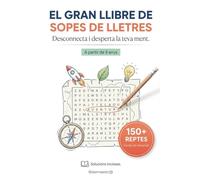 El Gran Llibre de Sopes de Lletres: 150+ Passatemps en Català per a Nens i Adults. Jocs de Paraules amb Nivells Progressius per Millorar el ... i Exercitar la Ment (Solucions Incloses)