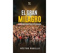 EL GRAN MILAGRO: Ahora Que Jesús Vive En Tu Corazón