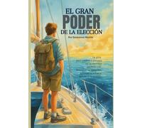 El Gran Poder de la Elección: La Guía para padres y jóvenes en la elección profesional.