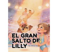 El Gran Salto de Lilly: Una historia sobre valentía y amistad