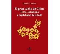 El gran sueño de China. Tecno-Socialismo y capitalismo de estado