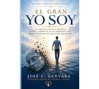 EL GRAN YO SOY: Un viaje mas alla de la identidad desde la sombra de lo que aprendiste a ser hasta la presencia de algo mucho mas grande .