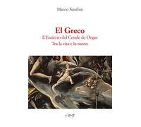 El Greco. L'Entierro del Conde de Orgaz. Tra la vita e la morte