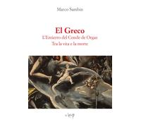 El Greco. L'Entierro del Conde de Orgaz. Tra la vita e la morte - Sambin Marco