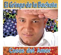 El Gringo De La Bachata - Cosas Del Amor