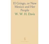 El Gringo, or New Mexico and Her People