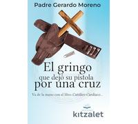 El Gringo que dejó su pistola por una cruz