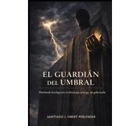 El Guardian del Umbral: Diseñando Inteligencia Artificial que protege, sin gobernarla