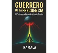 EL GUERRERO DE LA FRECUENCIA: Ei Protocolo de Escape de la Granja Cósmica