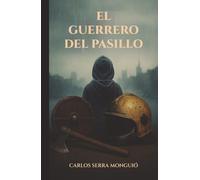 EL GUERRERO DEL PASILLO