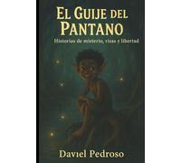 El Guije del Pantano: Historias de misterio, risas y libertad