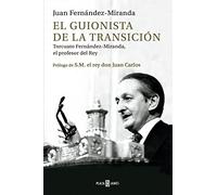 El guionista de la Transición: Torcuato Fernández-Miranda, el profesor del Rey