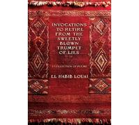 El Habib Louai Invocations to Retire from the Sweetly Blown Trumpet (Tascabile)