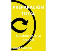 El Hábito hace al Prepper: Preparación Total