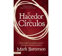 El hacedor de círculos/ The Circle Maker: Cómo rodear de oración nuestros ...