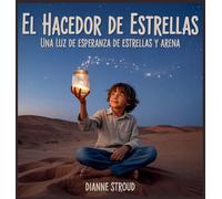 El Hacedor De Estrellas: Una Luz De Esperanza De Estrellas Y Arena: 12