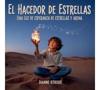 El Hacedor De Estrellas: Una Luz De Esperanza De Estrellas Y Arena